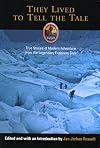 They Lived to Tell the Tale: True Stories of Modern Adventure from the Legendary Explorers Club (Explorers Club Book)