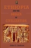 Ethiopia And The Origin Of Civilization