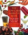 The Low-Carb Barbecue Book: Over 200 Recipes for the Grill and Picnic Table
