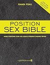 The Position Sex Bible: More Positions Than You Could Possibly Imagine Trying
