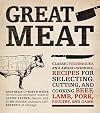 Great Meat: Classic Techniques and Award-Winning Recipes for Selecting, Cutting, and Cooking Beef, Lamb, Pork, Poultry, and Game