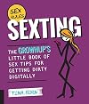 Sexting: The Grownup's Little Book of Sex Tips for Getting Dirty Digitally