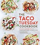 The Taco Tuesday Cookbook 52 Tasty Taco Recipes To Make Every Week The Best Ever