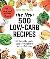 The New 500 Low-Carb Recipes: 500 Updated Recipes for Doing Low-Carb Better and More Deliciously