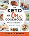 The Keto For One Cookbook: 100 Delicious Make-Ahead, Make-Fast Meals for One (or Two) That Make Low-Carb Simple and Easy (Volume 8) (Keto for Your Life, 8)