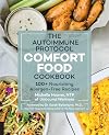 The Autoimmune Protocol Comfort Food Cookbook: 100 Nourishing Allergen-Free Recipes