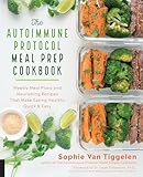 The Autoimmune Protocol Meal Prep Cookbook Weekly Meal Plans And Nourishing Recipes That Make Eating Healthy Quick Easy