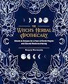 The Witch's Herbal Apothecary: Rituals & Recipes for a Year of Earth Magick and Sacred Medicine Making
