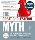 The Great Cholesterol Myth Revised And Expanded Why Lowering Your Cholesterol Wont Prevent Heart Diseaseand The Statinfree Plan That Will