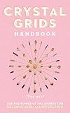 Crystal Grids Handbook: Use the Power of the Stones for Healing and Manifestation