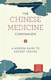 The Chinese Medicine Companion: A Modern Guide to Ancient Healing