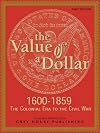 The Value of a Dollar. Colonial Era to the Civil War, 1600-1865