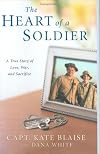 The Heart of a Soldier: A True Love Story of Love, War, and Sacrifice