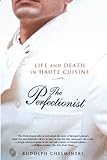 The Perfectionist Life And Death In Haute Cuisine