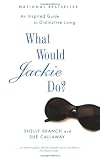 What Would Jackie Do? An Inspired Guide to Distinctive Living