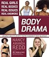 Body Drama: Real Girls, Real Bodies, Real Issues, Real Answers