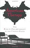 American Therapy: The Rise of Psychotherapy in the United States
