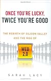 Once You're Lucky, Twice You're Good: The Rebirth of Silicon Valley and the Rise of Web 2.0