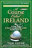 A Course Called Ireland A Long Walk In Search Of A Country A Pint And The Next Tee