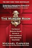 The Murder Room The Heirs Of Sherlock Holmes Gather To Solve The Worlds Most Perplexing Cold Ca Ses