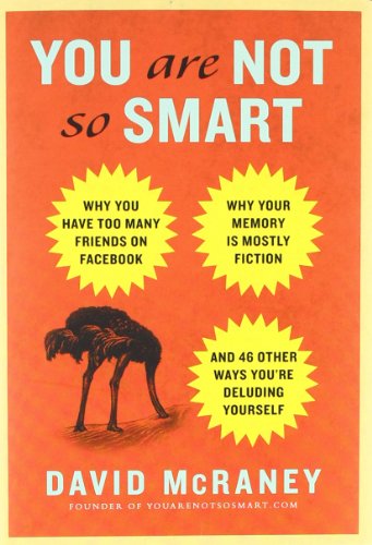 You Are Not So Smart by David McRaney