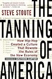 The Tanning Of America How Hiphop Created A Culture That Rewrote The Rules Of The New Economy