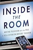Inside The Room Writing Television With The Pros At Ucla Extension Writers Program