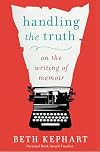 Handling the Truth: On the Writing of Memoir