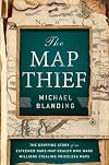 The Map Thief: The Gripping Story of an Esteemed Rare-Map Dealer Who Made Millions Stealing Priceless Maps