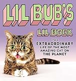 Lil Bubs Lil Book The Extraordinary Life Of The Most Amazing Cat On The Planet