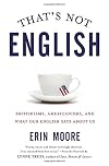 That's Not English: Britishisms, Americanisms, and What Our English Says About Us