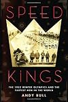 Speed Kings: The 1932 Winter Olympics and the Fastest Men in the World