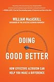 Doing Good Better How Effective Altruism Can Help You Make A Difference