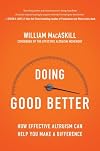 Doing Good Better: Effective Altruism and a Radical New Way to Make a Difference