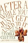After a While You Just Get Used to It: A Tale of Family Clutter