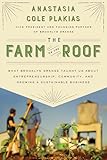 The Farm On The Roof What Brooklyn Grange Taught Us About Entrepreneurship Community And Growing A Sustainable Business
