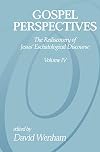 Gospel Perspectives, Volume 4: The Rediscovery of Jesus' Eschatological Discourse