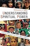 Understanding Spiritual Power: A Forgotten Dimension of Cross-Cultural Mission and Ministry (American Society of Missiology)