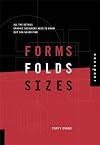 Forms, Folds, and Sizes: All the Details Graphic Designers Need to Know but Can Never Find