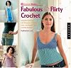 SweaterBabe.com's Fabulous and Flirty Crochet: Gorgeous Sweater and Accessory Patterns from Los Angeles' Top Crochet De
