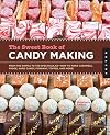 The Sweet Book of Candy Making: From the Simple to the Spectacular-How to Make Caramels, Fudge, Hard Candy, Fondant, Toffee, and More!