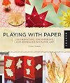 Playing with Paper: Illuminating, Engineering, and Reimagining Paper Art