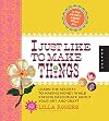 I Just Like to Make Things: Learn the Secrets to Making Money while Staying Passionate about your Art and Craft