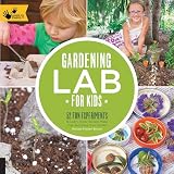 Gardening Lab For Kids 52 Fun Experiments To Learn Grow Harvest Make Play And Enjoy Your Garden Lab For Kids 24