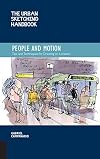 People and Motion : Tips and Techniques for Drawing on Location [The Urban Sketching Handbook]