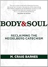 Body & Soul: Reclaiming the Heidelberg Catechism