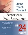 American Sign Language in 24 Hours (Alpha Teach Yourself in 24 Hours)