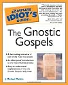 The Complete Idiot's Guide to the Gnostic Gospels
