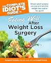 The Complete Idiot's Guide to Eating Well After Weight Loss Surgery