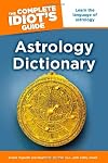 The Complete Idiot's Guide Astrology Dictionary